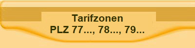 Tarifzonen
PLZ 77..., 78..., 79...