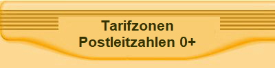 Tarifzonen
Postleitzahlen 0+