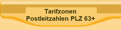 Tarifzonen
Postleitzahlen PLZ 63+