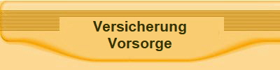 Versicherung
Vorsorge