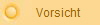 Vorsicht     